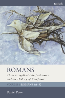 Romans: Three Exegetical Interpretations and the History of Reception : Volume 1: Romans 1:1-32, Hardback Book Romans: Three Exegetical Interpretations and the History of Reception : Volume 1: Romans 1:1-32, Hardback Book
