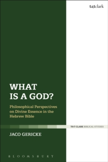 What is a God? : Philosophical Perspectives on Divine Essence in the Hebrew Bible, Paperback / softback Book What is a God? : Philosophical Perspectives on Divine Essence in the Hebrew Bible, Paperback / softback Book