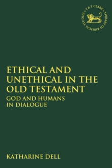 Ethical and Unethical in the Old Testament : God and Humans in Dialogue