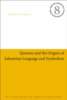 Qumran and the Origins of Johannine Language and Symbolism, Paperback / softback Book Qumran and the Origins of Johannine Language and Symbolism, Paperback / softback Book