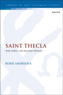 Saint Thecla : Body Politics and Masculine Rhetoric