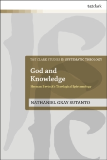 God and Knowledge : Herman Bavinck's Theological Epistemology