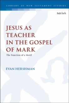 Jesus as Teacher in the Gospel of Mark : The Function of a Motif