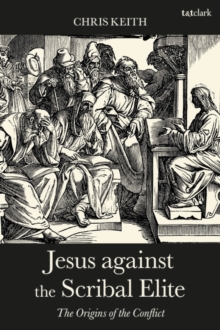 Jesus against the Scribal Elite : The Origins of the Conflict