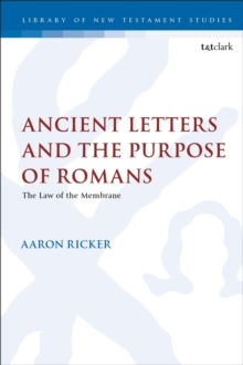 Ancient Letters and the Purpose of Romans : The Law of the Membrane, Hardback Book Ancient Letters and the Purpose of Romans : The Law of the Membrane, Hardback Book