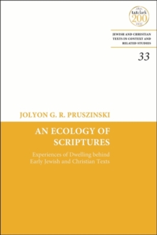 An Ecology of Scriptures : Experiences of Dwelling Behind Early Jewish and Christian Texts