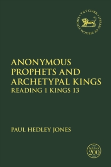 Anonymous Prophets and Archetypal Kings : Reading 1 Kings 13