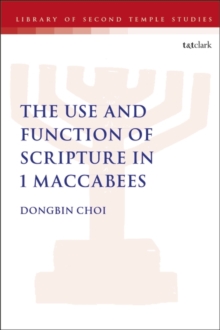 The Use and Function of Scripture in 1 Maccabees