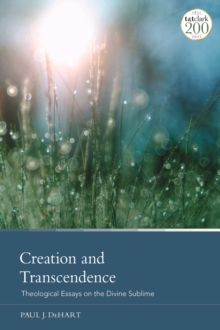 Creation and Transcendence : Theological Essays on the Divine Sublime