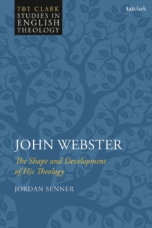 John Webster : The Shape and Development of His Theology