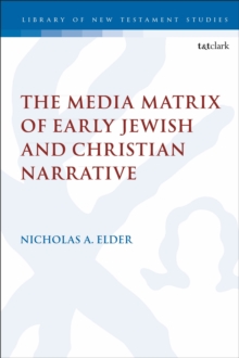 The Media Matrix of Early Jewish and Christian Narrative