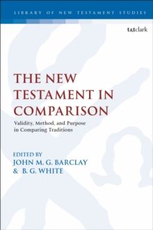 The New Testament in Comparison : Validity, Method, and Purpose in Comparing Traditions