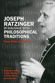 Joseph Ratzinger in Dialogue with Philosophical Traditions : From Plato to Vattimo