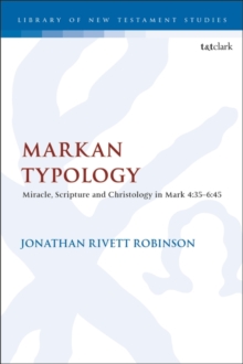 Markan Typology : Miracle, Scripture and Christology in Mark 4:35 6:45