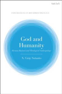 God and Humanity : Herman Bavinck and Theological Anthropology