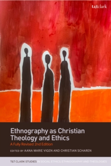 Ethnography as Christian Theology and Ethics : A Fully Revised 2nd Edition