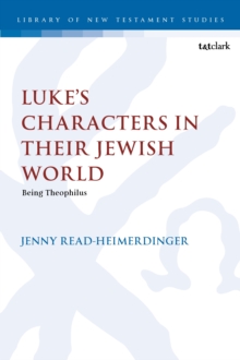 Luke s Characters in their Jewish World : Being Theophilus