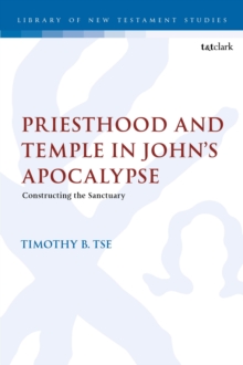 Priesthood and Temple in John s Apocalypse : Constructing the Sanctuary