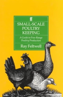 Small-scale Poultry Keeping : A Guide to Free-range Poultry Production, Paperback Book Small-scale Poultry Keeping : A Guide to Free-range Poultry Production, Paperback Book