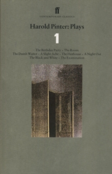 Harold Pinter Plays 1 : The Birthday Party; The Room; The Dumb Waiter; A Slight Ache; The Hothouse; A Night Out; The Black and White; The Examination