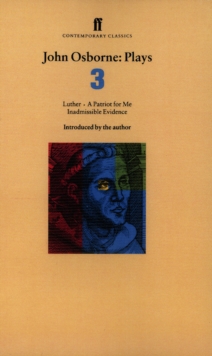 John Osborne Plays 3 : A Patriot for Me; Luther; Inadmissible Evidence, Paperback / softback Book John Osborne Plays 3 : A Patriot for Me; Luther; Inadmissible Evidence, Paperback / softback Book