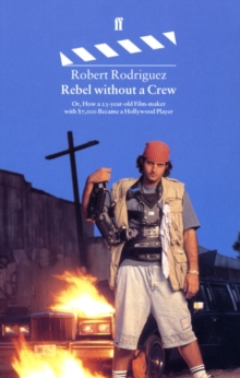 Rebel without a Crew : Or, How a 23 Year-old Film-maker with 7, 000 Dollars Became a Hollywood Player, Paperback Book Rebel without a Crew : Or, How a 23 Year-old Film-maker with 7, 000 Dollars Became a Hollywood Player, Paperback Book