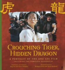 Crouching Tiger, Hidden Dragon : A Portrait of Ang Lee's Epic Film, Paperback / softback Book Crouching Tiger, Hidden Dragon : A Portrait of Ang Lee's Epic Film, Paperback / softback Book