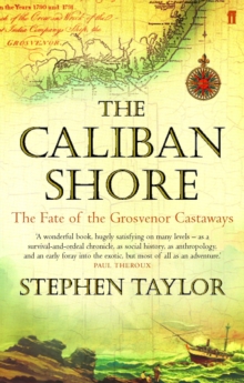 The Caliban Shore : The Fate of the Grosvenor Castaways, Paperback Book The Caliban Shore : The Fate of the Grosvenor Castaways, Paperback Book