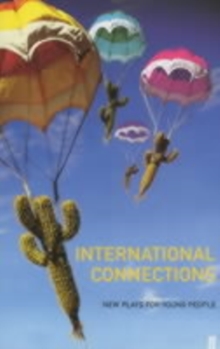 International Connections : New Plays for Young People, Paperback / softback Book International Connections : New Plays for Young People, Paperback / softback Book