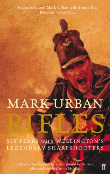 Rifles : Six Years with Wellington's Legendary Sharpshooters, Paperback Book Rifles : Six Years with Wellington's Legendary Sharpshooters, Paperback Book