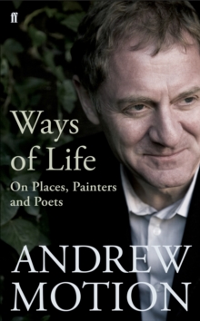 Ways of Life : On Places, Painters and Poets, Hardback Book Ways of Life : On Places, Painters and Poets, Hardback Book
