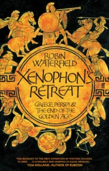 Xenophon's Retreat : Greece, Persia and the end of the Golden Age