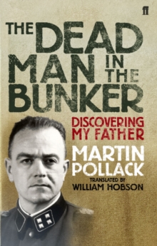 The Dead Man in the Bunker : Discovering My Father, Paperback Book The Dead Man in the Bunker : Discovering My Father, Paperback Book