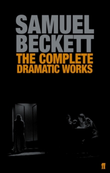 The Complete Dramatic Works Of Samuel Beckett