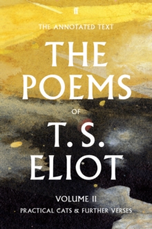 The Poems of T. S. Eliot Volume II : Practical Cats and Further Verses Volume 2, Hardback Book The Poems of T. S. Eliot Volume II : Practical Cats and Further Verses Volume 2, Hardback Book