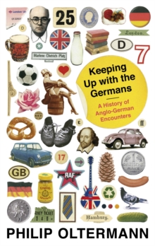 Keeping Up with the Germans : A Personal History of Anglo-German Relations, Paperback Book Keeping Up with the Germans : A Personal History of Anglo-German Relations, Paperback Book