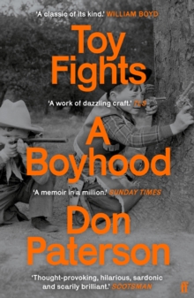 Toy Fights : A Boyhood - 'A classic of its kind' William Boyd