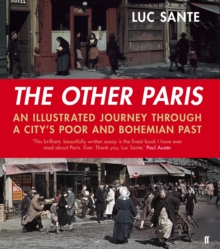 The Other Paris : An Illustrated Journey Through a City's Poor and Bohemian Past, Hardback Book The Other Paris : An Illustrated Journey Through a City's Poor and Bohemian Past, Hardback Book