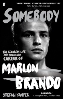 Somebody : The Reckless Life and Remarkable Career of Marlon Brando