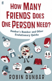 How Many Friends Does One Person Need? : Dunbar's Number and Other Evolutionary Quirks, Hardback Book How Many Friends Does One Person Need? : Dunbar's Number and Other Evolutionary Quirks, Hardback Book