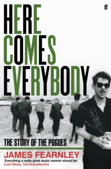 Here Comes Everybody : The Story of the Pogues, Paperback Book Here Comes Everybody : The Story of the Pogues, Paperback Book