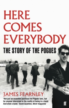 Here Comes Everybody : The Story of the Pogues