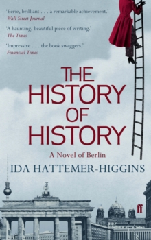 The History of History : A Novel of Berlin