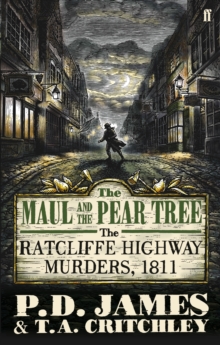 The Maul and the Pear Tree : The Ratcliffe Highway Murders 1811, Paperback Book The Maul and the Pear Tree : The Ratcliffe Highway Murders 1811, Paperback Book