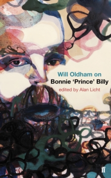 Will Oldham on Bonnie 'Prince' Billy, Paperback / softback Book Will Oldham on Bonnie 'Prince' Billy, Paperback / softback Book