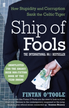 Ship of Fools : How Stupidity and Corruption Sank the Celtic Tiger