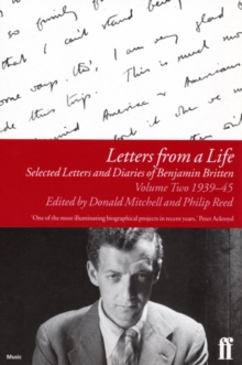 Letters from a Life Vol 2: 1939-45 : Selected Letters and Diaries of Benjamin Britten