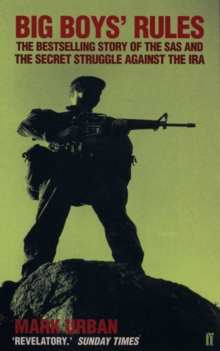 Big Boys' Rules : The SAS and the Secret Struggle Against the IRA