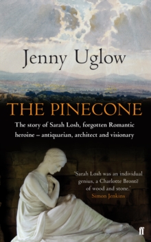 The Pinecone : The Story of Sarah Losh, Forgotten Romantic Heroine, Hardback Book The Pinecone : The Story of Sarah Losh, Forgotten Romantic Heroine, Hardback Book