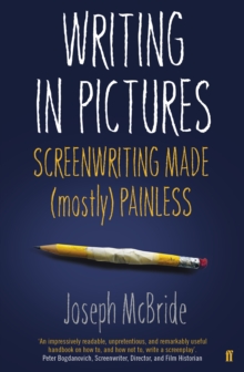Writing in Pictures : Screenwriting Made (Mostly) Painless, Paperback / softback Book Writing in Pictures : Screenwriting Made (Mostly) Painless, Paperback / softback Book